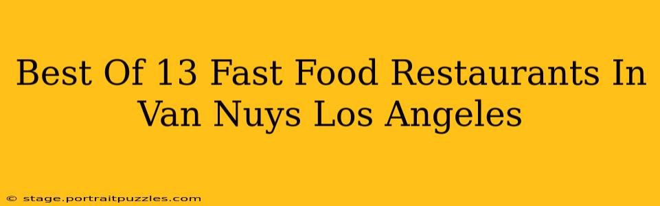 Best Of 13 Fast Food Restaurants In Van Nuys Los Angeles