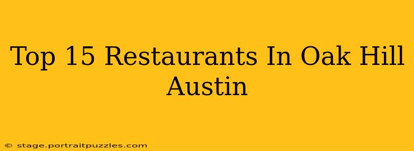 Top 15 Restaurants In Oak Hill Austin